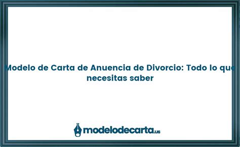 Modelo De Carta De Anuencia De Divorcio Todo Lo Que Necesitas Saber