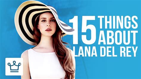 15 Things You Didnt Know About Lana Del Rey Youtube