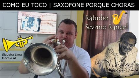 Como Eu Toco Saxofone Porque Choras Youtube