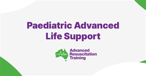 Paediatric Advanced Life Support Advanced Resuscitation Training