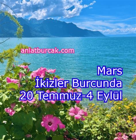 Mars İkizler Burcunda 20 Temmuz 4 Eylül 2024 Anlat Burçak