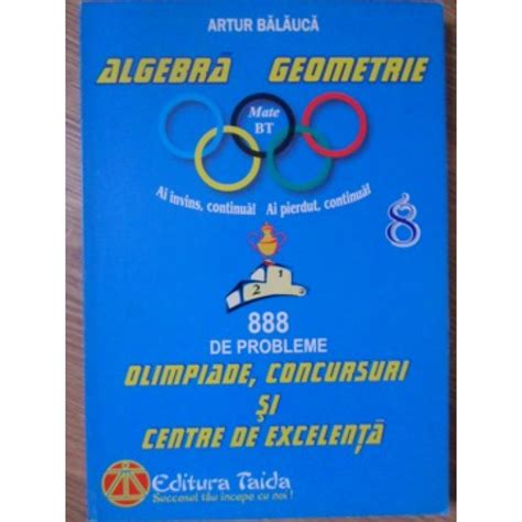 Cartea ALGEBRA GEOMETRIE 888 DE PROBLEME PENTRU OLIMPIADE CONCURSURI