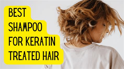 7 Best Shampoos For Keratin Treated Hair Fashionair