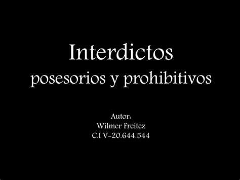 Interdictos Posesorios Y Prohibitivos Ppt