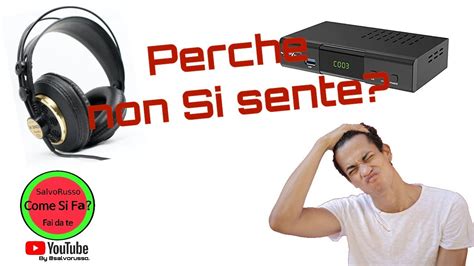 Digitale terrestre 2 Perché non si sente l audio nel mio decoder cinese