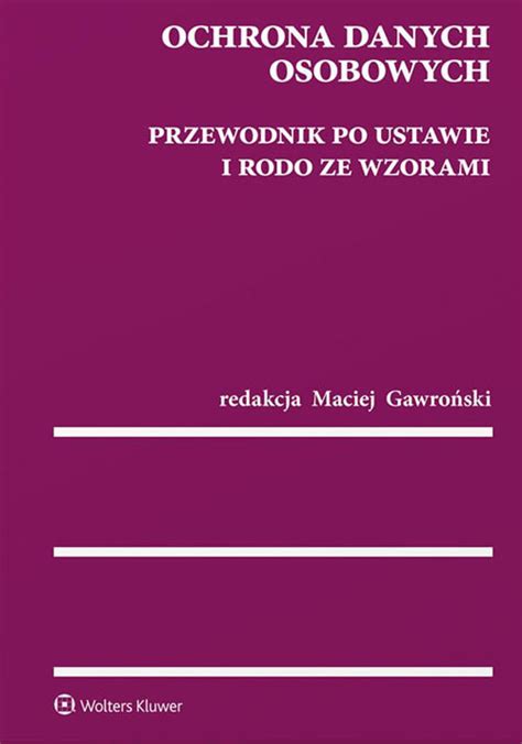 Ochrona Danych Osobowych Przewodnik Po Ustawie I RODO Ze Wzorami