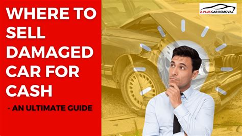 Where To Sell Damaged Car For Cash An Ultimate Guide