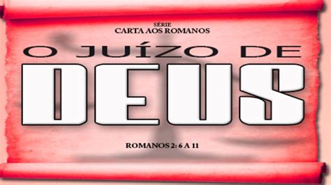 O Juízo De Deus Série Em Romanos Rm 26 11 Youtube