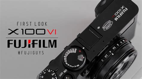 FUJIFILM X100VI First Look Fuji Guys YouTube