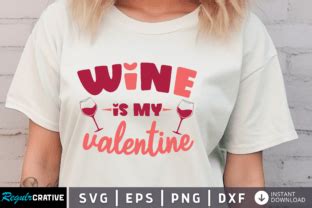 Free Wine Is My Valentine Svg Graphic By Regulrcrative Creative Fabrica