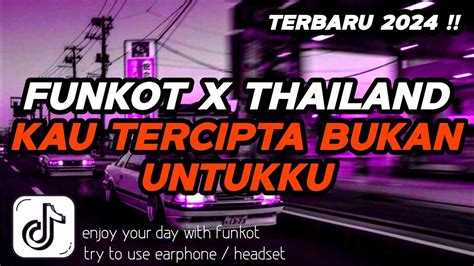 Dj Funkot X Thailand Kau Tercipta Bukan Untukku Dj Funkot Terbaru