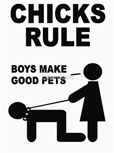 Chicks Rule Boys Make Good Pets T Shirt For Sale By Cinemadelic