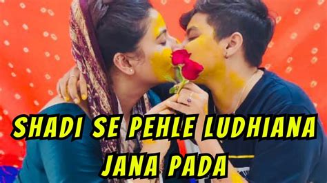 Shadi Se Pehle Ludhiana Jana Pada Our Love Story Series Ep 36 Youtube