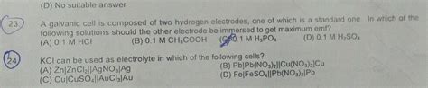 KCl Can Be Used In Salt Bridge As Electrolyte In Which Of The Following