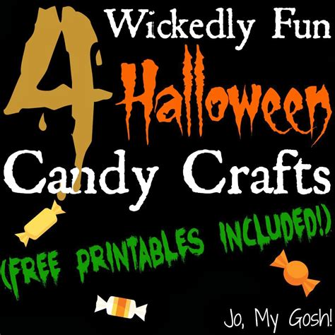 Jo, My Gosh!: 4 Wickedly Fun Halloween Candy Crafts