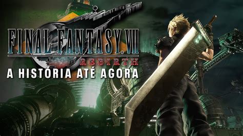 Final Fantasy VII Rebirth A História Até Agora RESUMO EM PORTUGUÊS