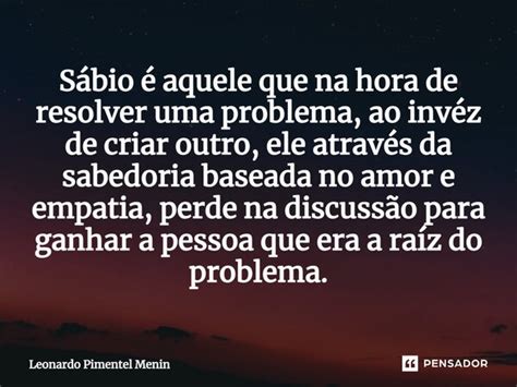 ⁠sábio é Aquele Que Na Hora De Leonardo Pimentel Menin Pensador