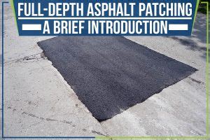 Full Depth Asphalt Patching A Brief Introduction Paradise Pavement