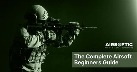 The Complete Airsoft Guide For Beginners 2025 - Airsoftic