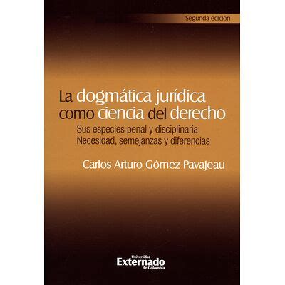 Dogmática jurídica como ciencia del derecho Sus especies penal y