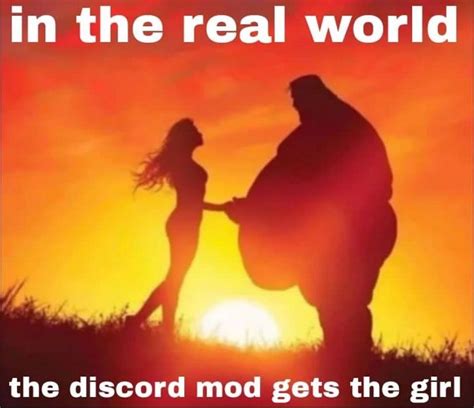 In The Real World The Discord Mod Gets The Girl Woman And Fat Guy At