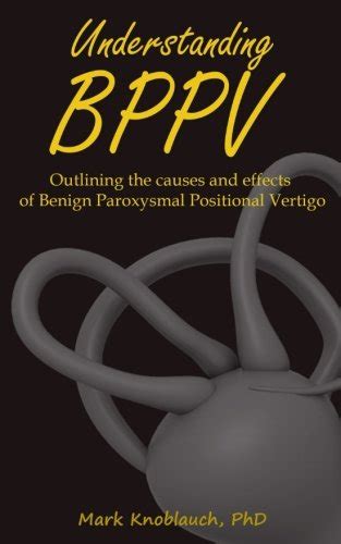 Understanding Bppv Outlining The Causes And Effects Of Benign Want