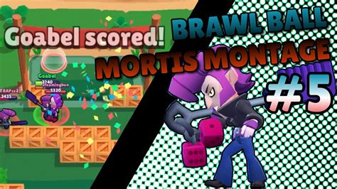 Mortis Brawl Ball Montage 5 Youtube