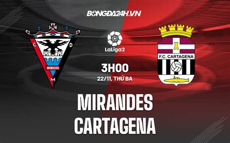 Nhận định soi kèo Mirandes vs Cartagena Hạng 2 TBN 2022 23