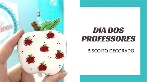 Biscoito Dia Dos Professores Biscoitosdecorados Youtube