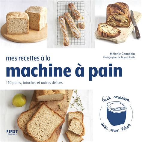 Mes recettes à la machine à pain 140 pains brioches et autres