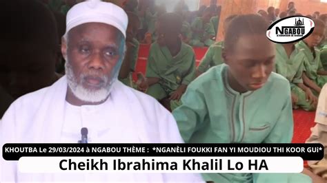 KHOUTBA Cheikh Ibrahima Khalil LÔ HA A NGABOU THÈME NGANÈLI FOUKKI