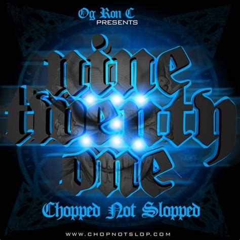 Nine Twenty One Chopped Not Slopped Mixtape Hosted By Og Ron C