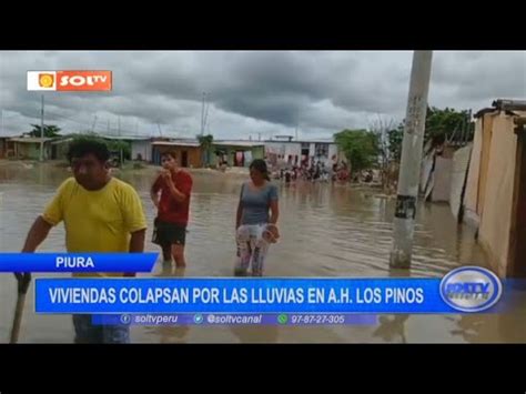 Piura Viviendas Colapsan Por Las Lluvias En A H Los Pinos Youtube