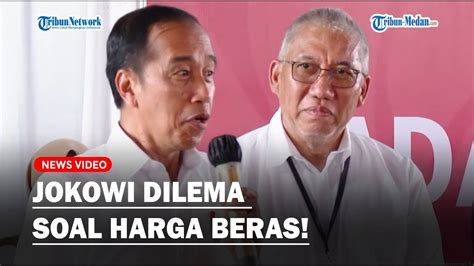 JOKOWI Dilema Soal Harga Beras Turun Dimarahi Petani Kalau Naik Saya