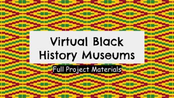 Virtual Black History Museums: Full Project Materials by SJW Lessons