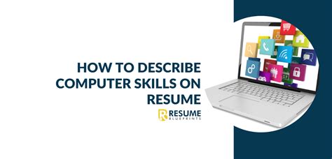 How To Describe Computer Skills On A Resume Resume Blueprints