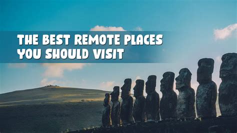 The Best Remote Places You Should Visit - Mike Honeycutt