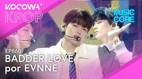 Evnne Badder Love L Show Music Core Ep Kocowa Espa Ol Youtube