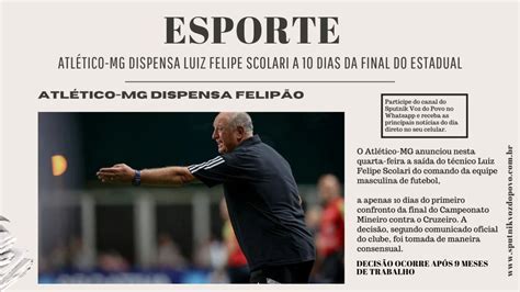 Atl Tico Mg Dispensa Luiz Felipe Scolari A Dias Da Final Do Estadual