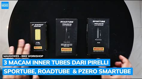 3 Varian Inner Tubes Dari Pirelli SporTUBE RoadTUBE PZero SmarTUBE