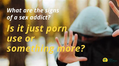 What Are The Signs Of A Sex Addict Is It Just Porn Use Or Something