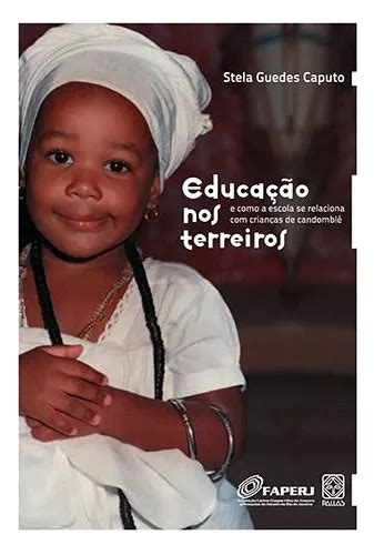 Educa O Nos Terreiros E Como A Escola Se Relaciona Crian As De