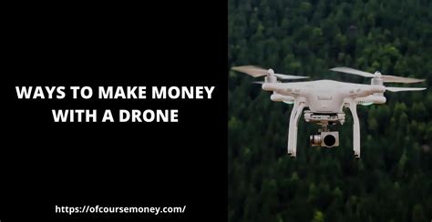 15 Awesome Ways To Make Money With A Drone Ofcourse Money