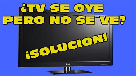 Televisi N Se Oye Pero No Se Ve Soluci N Barata Youtube