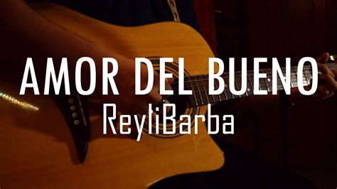 Reyli Barba Amor Del Bueno Cover Youtube