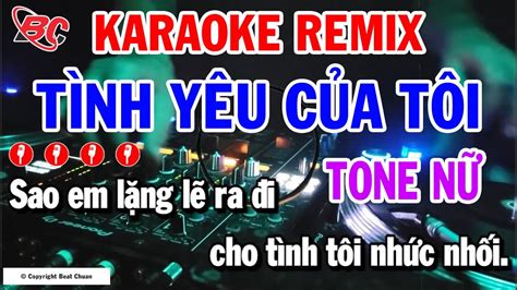 Tình Yêu Của Tôi Karaoke Tone Nữ Remix Beat Chuẩn YouTube