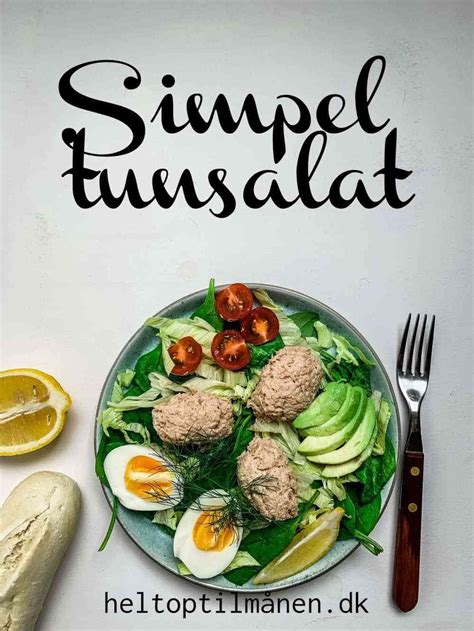 Sk N Opskrift P L Kker Simpel Tunsalat Til Frokost Forret Eller Det