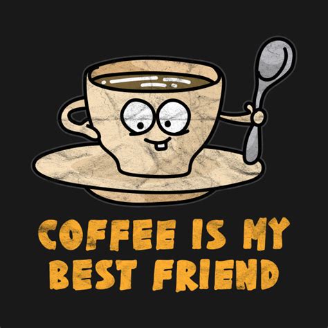 Best Friend Coffee Is My Best Friend Best Friend Tank Top Teepublic