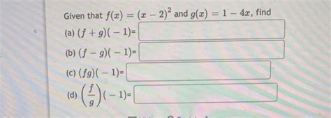 Solved Given That Fxx−22 And Gx1−4x Find A