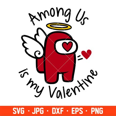 Among Us Is My Valentine Svg Valentines Day Svg Valentine Inspire